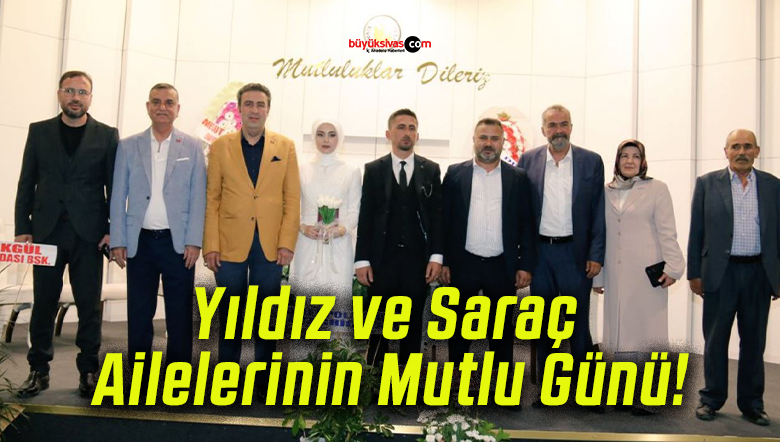 Yıldız ve Saraç Ailelerinin Mutlu Günü!