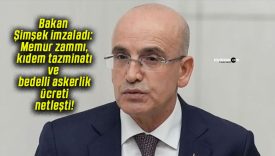 Bakan Şimşek imzaladı: Memur zammı, kıdem tazminatı ve bedelli askerlik ücreti netleşti!