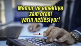Memur ve emekliye zam oranı yarın netleşiyor!