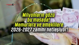 Milyonların gözü bu masada! Memurlara ve emeklilere 2026-2027 zammı netleşiyor!