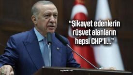 Erdoğan “Şikayet edenlerin rüşvet alanların hepsi CHP’li…”