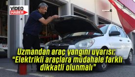 Uzmandan araç yangını uyarısı: “Elektrikli araçlara müdahale farklı, dikkatli olunmalı”