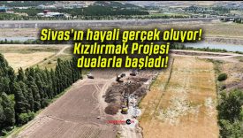Sivas’ın hayali gerçek oluyor! Kızılırmak Projesi dualarla başladı!