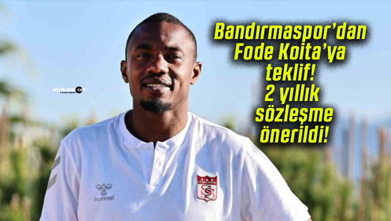 Bandırmaspor’dan Fode Koita’ya teklif! 2 yıllık sözleşme önerildi!