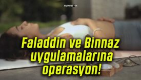 Faladdin ve Binnaz uygulamalarına operasyon!