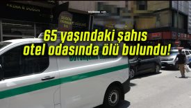 65 yaşındaki şahıs otel odasında ölü bulundu!