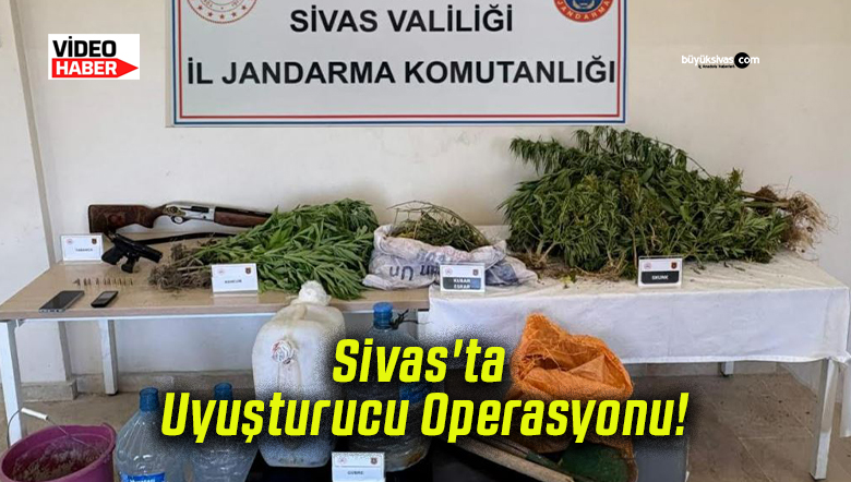 Sivas’ta Uyuşturucu Operasyonu!