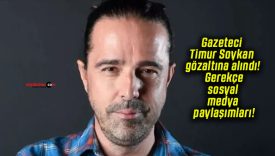 Gazeteci Timur Soykan gözaltına alındı! Gerekçe sosyal medya paylaşımları!