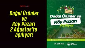 Doğal Ürünler ve Köy Pazarı 2 Ağustos’ta açılıyor!