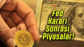 Fed Kararı Sonrası Piyasalar!
