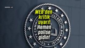 MEB’den kritik uyarı! Hemen polise gidin!