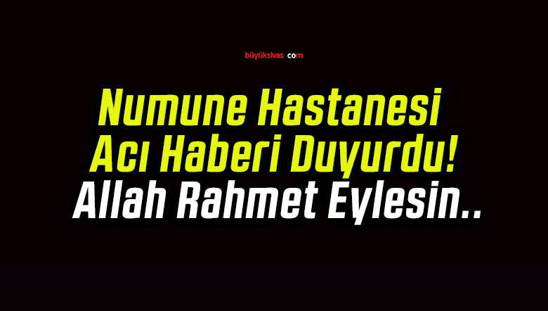 Numune Hastanesi Acı Haberi Duyurdu! Allah Rahmet Eylesin..