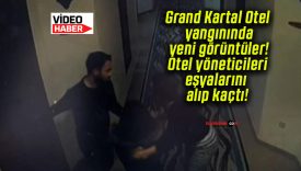 Grand Kartal Otel yangınında yeni görüntüler! Otel yöneticileri eşyalarını alıp kaçtı!