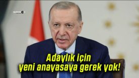 Adaylık için yeni anayasaya gerek yok!