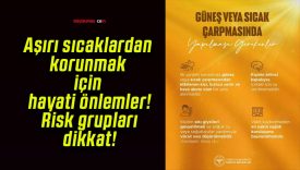 Aşırı sıcaklardan korunmak için hayati önlemler! Risk grupları dikkat!