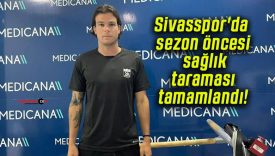 Sivasspor’da sezon öncesi sağlık taraması tamamlandı!