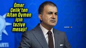 Ömer Çelik’ten Altan Öymen için taziye mesajı!