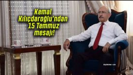 Kemal Kılıçdaroğlu’ndan 15 Temmuz mesajı!