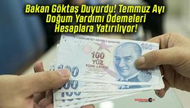 Bakan Göktaş Duyurdu! Temmuz Ayı Doğum Yardımı Ödemeleri Hesaplara Yatırılıyor!