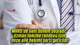MHRS’de yeni dönem başladı! Uzman hekime randevu için önce aile hekimi şartı getirildi!