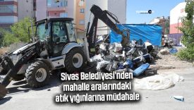 Sivas Belediyesi’nden mahalle aralarındaki atık yığınlarına müdahale