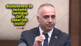 Büyükçekmece’de başkanlık vekilliğine CHP’li Hakan Çebi seçildi!