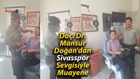 Doç. Dr. Mansur Doğan’dan Sivasspor Sevgisiyle Muayene