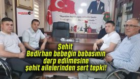 Şehit Bedirhan bebeğin babasının darp edilmesine şehit ailelerinden sert tepki!