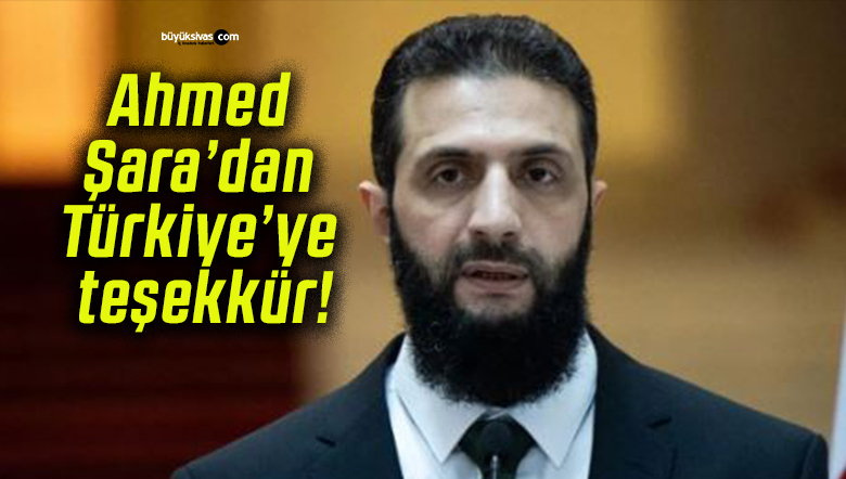 Ahmed Şara’dan Türkiye’ye teşekkür!