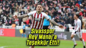Sivasspor Rey Manaj’a Teşekkür Etti!