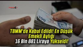 TBMM’de Kabul Edildi! En Düşük Emekli Aylığı 16 Bin 881 Liraya Yükseldi!