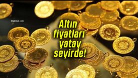 Altın fiyatları yatay seyirde!