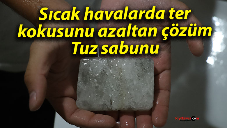 Yaz Aylarının Gözdesi: Ter Kokusuna Karşı Doğal Tuz Sabunu
