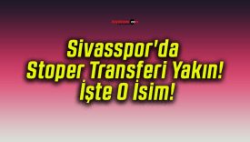 Sivasspor’da Stoper Transferi Yakın! İşte O İsim!