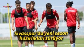 Sivasspor’da yeni sezon hazırlıkları sürüyor