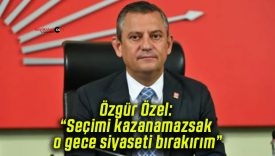 Özgür Özel: “Seçimi kazanamazsak o gece siyaseti bırakırım”