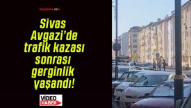 Sivas Avgazi’de trafik kazası sonrası gerginlik yaşandı!