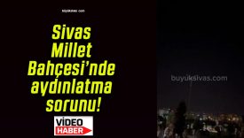 Sivas Millet Bahçesi’nde aydınlatma sorunu!