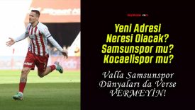 Yeni Adresi Neresi Olacak? Samsunspor mu? Kocaelispor mu?