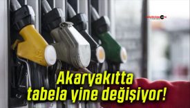 Akaryakıtta tabela yine değişiyor!