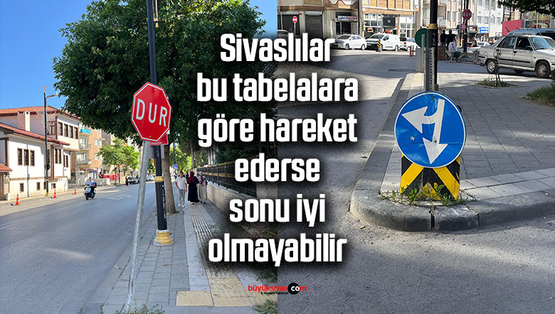 Sivas’ta “Dur” tabelası yol olmayan yere, yön tabelası belirsizliği gösteriyor
