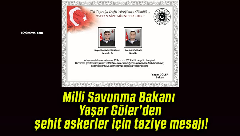 Milli Savunma Bakanı Yaşar Güler’den şehit askerler için taziye mesajı!