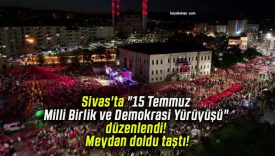 Sivas’ta “15 Temmuz Milli Birlik ve Demokrasi Yürüyüşü” düzenlendi! Meydan doldu taştı!