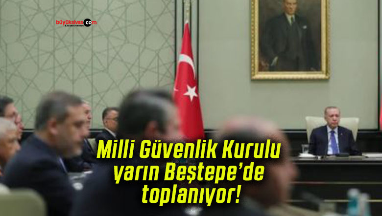 Milli Güvenlik Kurulu yarın Beştepe’de toplanıyor!
