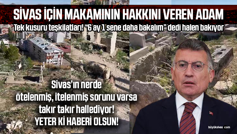 Sivas’ta “yapılmaz, bakılmaz” denilen ne varsa birer birer hallediyor…