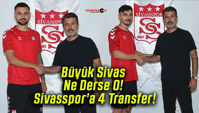 Büyük Sivas Ne Derse O! Sivasspor’a 4 Transfer!