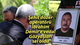 Şehit dozer operatörü İbrahim Demir’e veda! Gözyaşları sel oldu