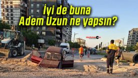 İyi de buna Adem Uzun ne yapsın?