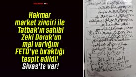 Hakmar market zinciri ile Tatbak’ın sahibi Zeki Doruk’un mal varlığını FETÖ’ye bıraktığı tespit edildi! Sivas’ta var!