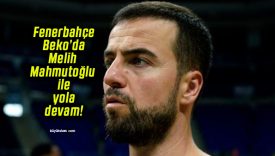 Fenerbahçe Beko’da Melih Mahmutoğlu ile yola devam!